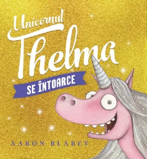 Coperta cărții Unicornul Thelma se intoarce