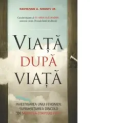 Coperta cărții Viata dupa viata. Investigarea unui fenomen: supravietuirea dincolo de moartea corpului fizic