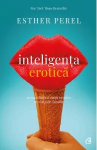 Coperta cărții Inteligenta erotica. Reconcilierea vietii erotice cu viata de familie. Editia a VI-a