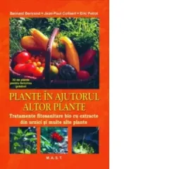 Coperta cărții Plante in ajutorul altor plante. Tratamente fitosanitare bio cu extracte de urzici si multe alte plante