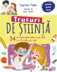 Coperta cărții Trucuri de stiinta. 34 de experimente pentru copii isteti, cu ce ai deja prin casa