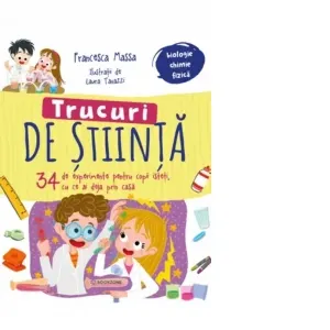 Coperta cărții Trucuri de stiinta. 34 de experimente pentru copii isteti, cu ce ai deja prin casa