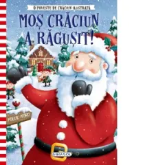 Coperta cărții O poveste de Craciun ilustrata: Mos Craciun a ragusit!