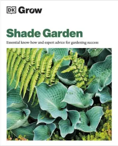 Coperta cărții Shade garden: essential know-how and expert advice for gardening success