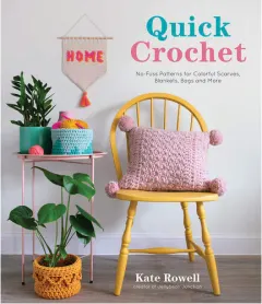 Coperta cărții Quick crochet: no-fuss patterns for colorful scarves, blankets, bags and more