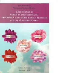 Coperta cărții Cele 5 rani si viata ta profesionala: Descopera care sunt ranile activate si cum sa le gestionezi
