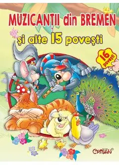 Coperta cărții Muzicantii din Bremen si alte 15 povesti