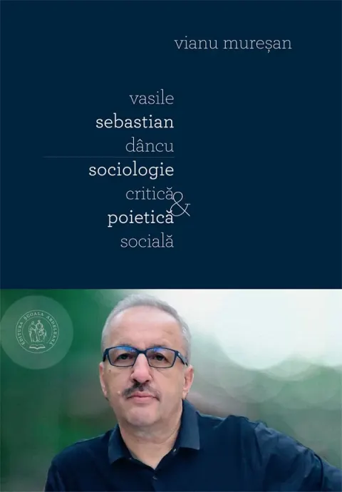 Coperta cărții Vasile Sebastian Dancu. Sociologie critica si poietica sociala
