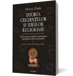 Coperta cărții Istoria credintelor si ideilor religioase Vol.4: De la epoca marilor descoperiri geografice pina in prezent