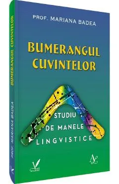 Coperta cărții Bumerangul cuvintelor. Studiu de manele lingvistice