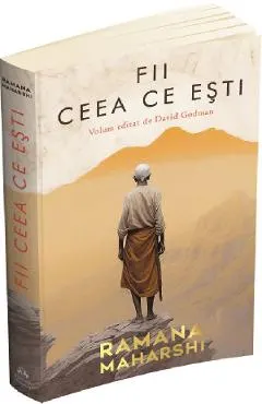 Coperta cărții Fii ceea ce esti - Ramana Maharshi, David Godman