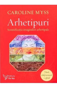 Coperta cărții Arhetipuri. Semnificatia imaginilor arhetipale. Carti-oracol + ghid