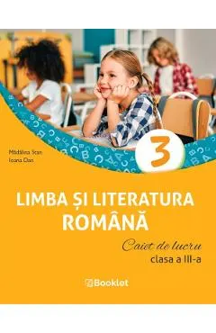 Coperta cărții Limba si literatura romana - Clasa 3 - Caiet de lucru - Madalina Stan, Ioana Dan