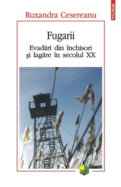 Coperta cărții Fugarii. Evadari din inchisori si lagare in secolul XX