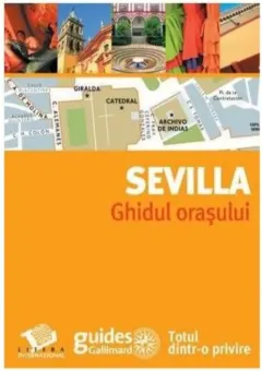 Coperta cărții Sevilla - Ghidul Orasului |