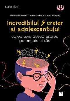 Coperta cărții Incredibilul creier al adolescentului. Calea spre descătușarea potențialului său