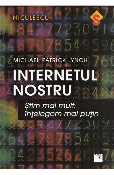 Coperta cărții Internetul nostru. Știm mai mult, înțelegem mai puțin