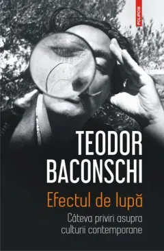 Coperta cărții Efectul de lupă. Câteva priviri asupra culturii contemporane