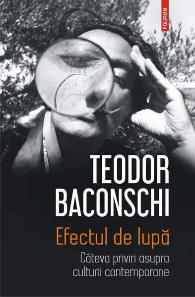 Coperta cărții Efectul de lupă. Câteva priviri asupra culturii contemporane