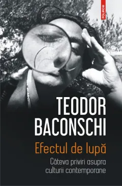 Coperta cărții Efectul de lupă. Câteva priviri asupra culturii contemporane