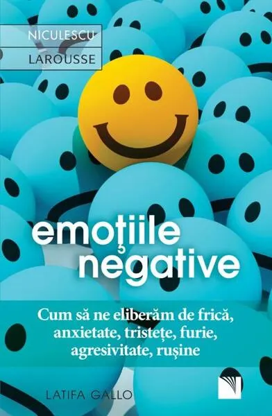 Coperta cărții Emoțiile negative. Cum să ne eliberăm de frică, anxietate, tristețe, furie, agresivitate, rușine
