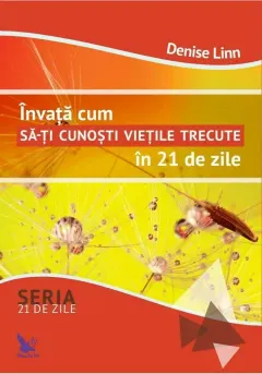 Coperta cărții Invata cum sa-ti cunosti vietile trecute in 21 de zile