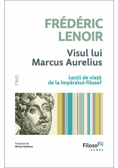 Coperta cărții Visul lui Marcus Aurelius. Lectii de viata de la imparatul-filosof