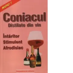 Coperta cărții Coniacul - distilate din vin (intaritor, stimulent, afrodisiac)