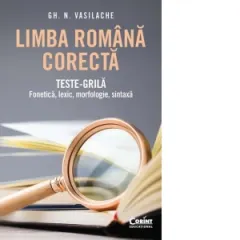 Coperta cărții Limba romana corecta. Teste-grila: fonetica, lexic, morfologie, sintaxa