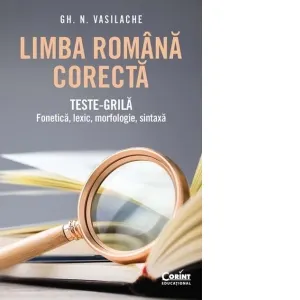 Coperta cărții Limba romana corecta. Teste-grila: fonetica, lexic, morfologie, sintaxa