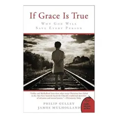 Coperta cărții If Grace Is True: Why God Will Save Every Person