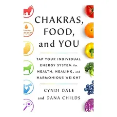 Coperta cărții Chakras, Food, and You, Dana Childs, Cyndi Dale