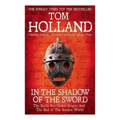 Coperta cărții In The Shadow Of The Sword: The Battle for Global Empire and the End of the Ancient World