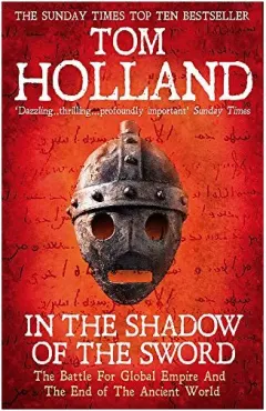 Coperta cărții In The Shadow Of The Sword: The Battle for Global Empire and the End of the Ancient World