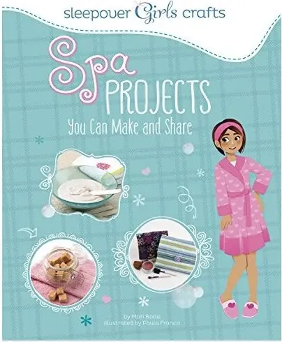 Coperta cărții Sleepover Girls Crafts: Spa Projects You Can Make and Share