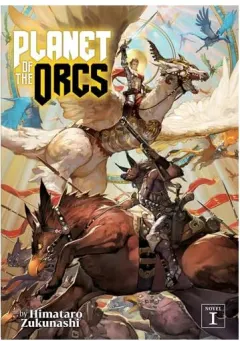 Coperta cărții Planet of the Orcs (Light Novel) Vol. 1
