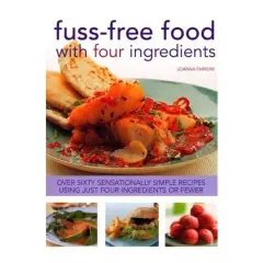 Coperta cărții Fuss Free Food with Four Ingredients
