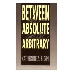 Coperta cărții Between the Absolute and the Arbitrary