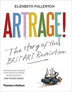 Coperta cărții Artrage!: The Inside Story of the BritArt Revolution