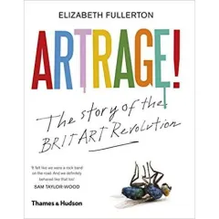 Coperta cărții Artrage!: The Inside Story of the BritArt Revolution