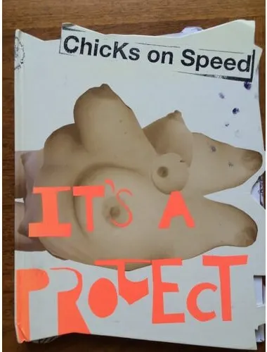Coperta cărții Chicks on Speed It's a Project
