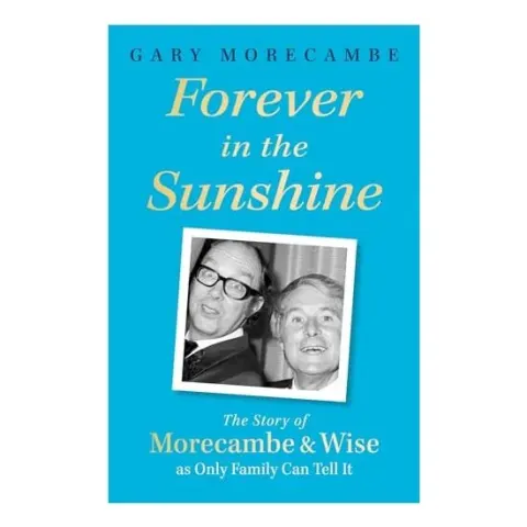 Coperta cărții Forever in the Sunshine, Gary Morecambe