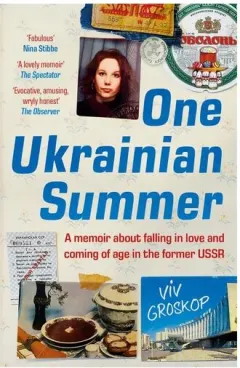 Coperta cărții One Ukrainian Summer A Memoir about Falling in Love and Coming of Age in the Former USSR