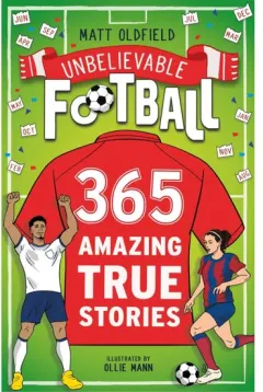 Coperta cărții 365 Amazing True Football Stories: One for Every Day!