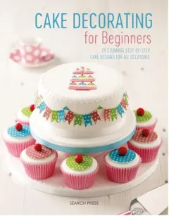 Coperta cărții Cake Decorating for Beginners