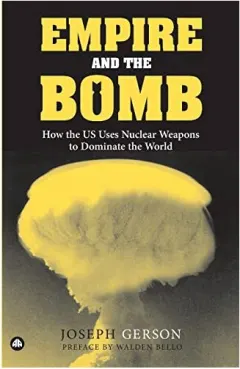 Coperta cărții Empire and the Bomb, Joseph Gerson