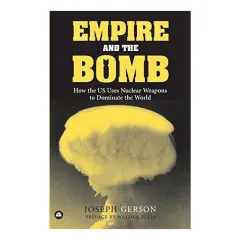 Coperta cărții Empire and the Bomb, Joseph Gerson