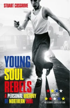 Coperta cărții Young Soul Rebels: A Personal History of Northern Soul