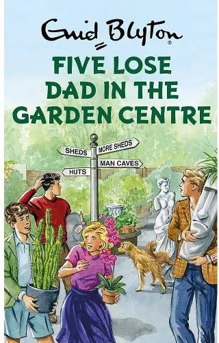 Coperta cărții The Famous Five: Five Lose Dad in the Garden Centre , Bruno Vincent