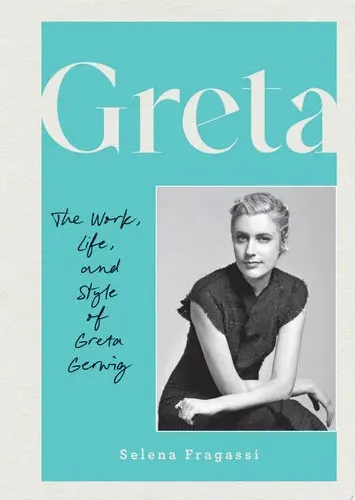 Coperta cărții Greta The Work, Life, and Style of Greta Gerwig